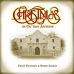 Dicky Overbey & Bobby Flores | Christmas In Ol' San Antone